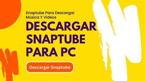 descargar snaptube el viejo|Descargar SnapTube 1.4 para PC Gratis